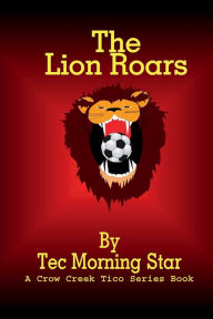 Title: The Lion Roars, Author: Tecumapese Morning Star