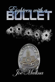 Title: EIGHTEEN with a BULLET, Author: Joe Medina