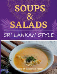 Title: Soups & Salads: Sri Lankan Style, Author: Shyamali Perera