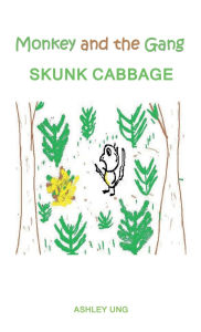 Title: Monkey and the Gang: Skunk Cabbage, Author: Ashley Ung