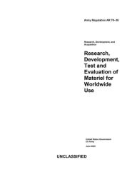 Title: Army Regulation AR 70-38 Research, Development, Test and Evaluation of Materiel for Worldwide Use June 2020, Author: United States Government Us Army