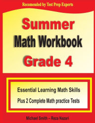 Title: Summer Math Workbook Grade 4: Essential Learning Math Skills Plus Two Complete Math Practice Tests, Author: Michael Smith