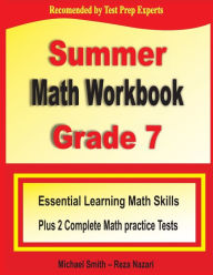 Title: Summer Math Workbook Grade 7: Essential Learning Math Skills Plus Two Complete Math Practice Tests, Author: Michael Smith