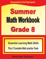 Title: Summer Math Workbook Grade 8: Essential Learning Math Skills Plus Two Complete Math Practice Tests, Author: Michael Smith