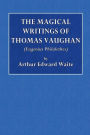 The Magical Writings of Thomas Vaughan (Eugenius Philethes)