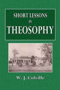Title: Short Lessons in Theosophy, Author: W. J. Colville