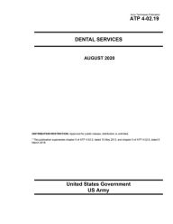 Title: Army Techniques Publication ATP 4-02.19 Dental Services August 2020, Author: United States Government Us Army