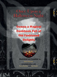 Title: Once Upon a Halloween Night Comes a Magical Cookbook Full of Old Fashioned Delights: Old Fashioned Halloween Treat Cookbook, Author: Tara Tokarski