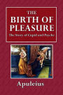 Birth of Pleasure: The Story of Cupid and Psyche, From Apuleius: