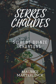 Title: Serres chaudes suivi de quinze chansons (French Edition), Author: Maurice Maeterlinck