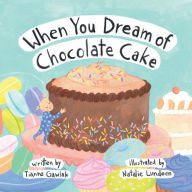 Title: When You Dream of Chocolate Cake, Author: Tianna Gawlak