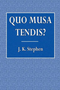 Title: Quo Musa Tendis?, Author: J. K. Stephen