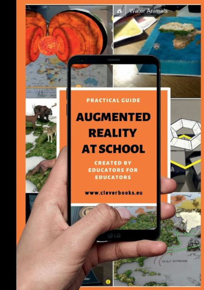 Augmented Reality at School. Practical Guide for Educators: You will learn how to apply Augmented Reality applications f:
