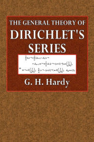 Title: The General Theory of Dirichlet's Series, Author: G. H. Hardy