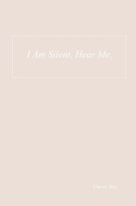 Title: I Am Silent, Hear me.: When Mental Health and Jesus Meet, Author: Clarisa Best