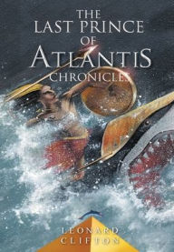 Title: The Last Prince of Atlantis Chronicles, Author: Leonard Clifton
