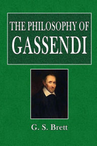 Title: The Philosophy of Gassendi, Author: G. S. Brett