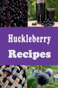 Title: Huckleberry Recipes, Author: Katy Lyons
