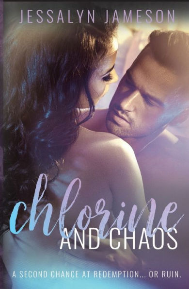 CHLORINE & CHAOS: A Second Chance Sports HEA Romance