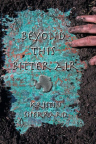 Title: Beyond This Bitter Air, Author: Kristin Sherrard