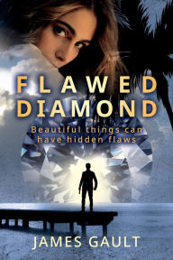 Title: Flawed Diamond: Beautiful things can have hidden flaws, Author: James Gault