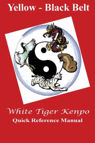 Title: White Tiger Kenpo Yellow - Black Belt Quick Reference, Author: L. M. Rathbone