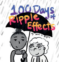 Title: 100 Days of Ripple Effects: A story of how one act of kindness can ripple across a hundred lives, Author: Heidi M. Rogers