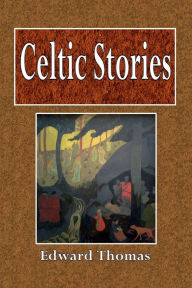 Title: Celtic Stories, Author: Edward Thomas