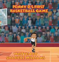 Title: Penny D's First Basketball Game, Author: Shariece Williams