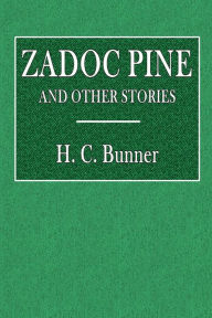 Title: Zadoc Pine and Other Stories, Author: H. C. Bunner