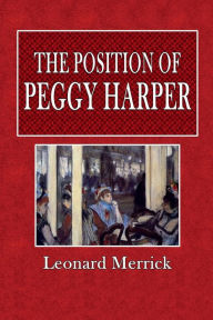 Title: The Position of Peggy Harper, Author: Leonard Merrick
