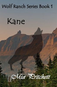 Title: Kane: Wolf Ranch Series Book 1, Author: Mia Pritchett