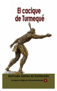 Title: El cacique de Turmequï¿½, Author: Gertrudis Gomez De Avellaneda