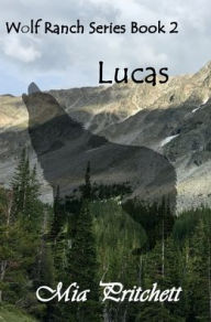 Title: Lucas: Wolf Ranch Series Book 2, Author: Mia Pritchett