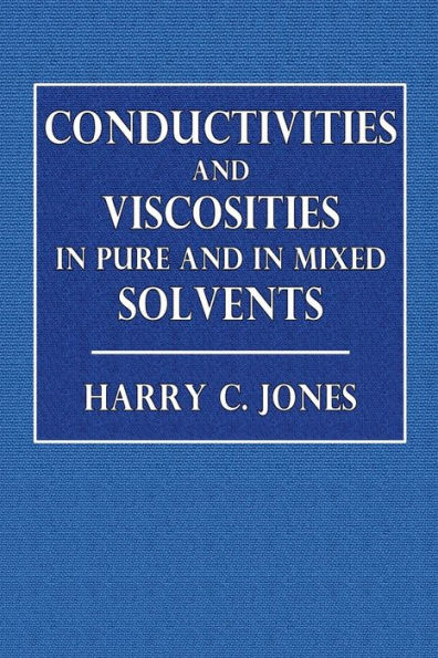 Conductivities and Viscosities in Pure and In Mixed Solvents: Radiometric Measurements of the Ionization Constants of Indicators, Etc.