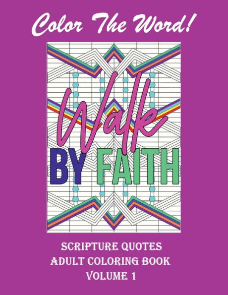 Color The Word!: Scripture Quotes Adult Coloring Book Volume 1