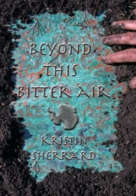 Title: Beyond This Bitter Air, Author: Kristin Sherrard