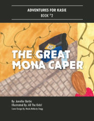 Title: Adventures for Kasie: Book 2 The Great Mona Caper, Author: Jennifer Barbic