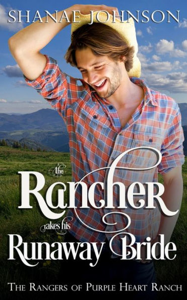 The Rancher takes his Runaway Bride: a Sweet Marriage of Convenience Western Romance