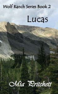 Title: Lucas: Wolf Ranch Series Book 2, Author: Mia Pritchett