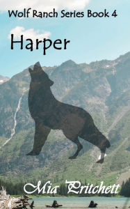 Title: Harper: Wolf Ranch Series Book 4, Author: Mia Pritchett