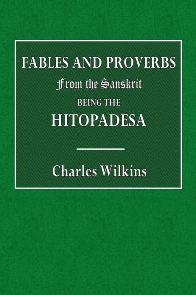 Fables and Proverbs from the Sanskrit, Being the Hitopadesa