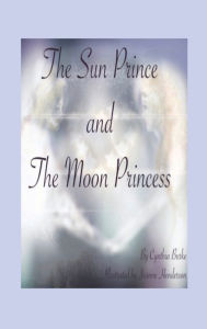 Title: The Sun Prince and the Moon Princess, Author: Cynthia Burke