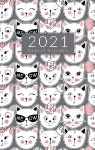 Title: 2021 Weekly Planner: Weekly and Monthly Calendar . Organizer and Agenda Planner with US Holidays . Cute Cats Design, Author: Wildcat Publishing