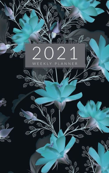 2021 Weekly Planner: Weekly and Monthly Calendar . Organizer and Agenda Planner with US Holidays . Turquoise Flowers