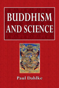 Title: Buddhism and Science, Author: Paul Dahlke
