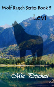 Title: Levi: Wolf Ranch Series Book 5, Author: Mia Pritchett