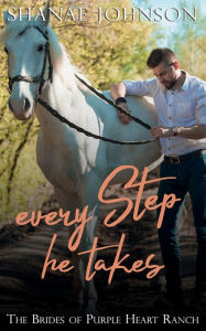 Title: Every Step He Takes: a Sweet Marriage of Convenience Romance, Author: Shanae Johnson