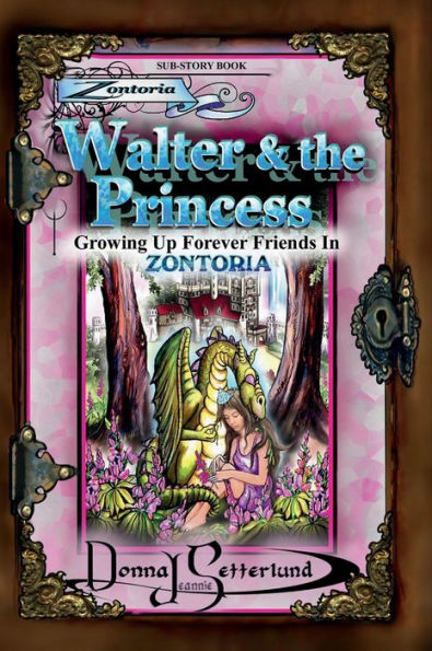 Walter & the Princess: Growing Up Forever Friends In Zontoria