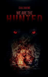 Title: We Are the Hunted, Author: Eva Rayne